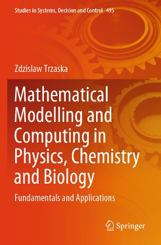 Mathematical Modelling and Computing in Physics, Chemistry and Biology: Fundamentals and Applications.