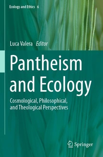 Pantheism and Ecology: Cosmological, Philosophical, and Theological Perspectives.