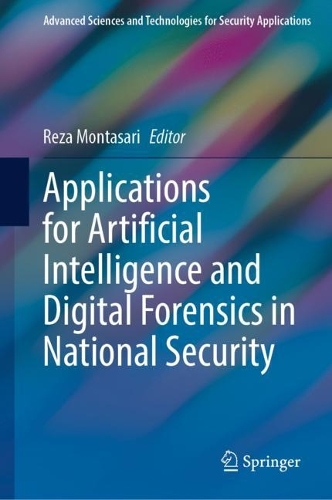 Applications for Artificial Intelligence and Digital Forensics in National Security. 2023 ed.