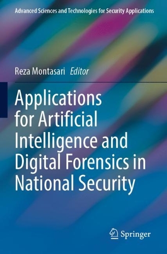 Applications for Artificial Intelligence and Digital Forensics in National Security. 2023 ed.
