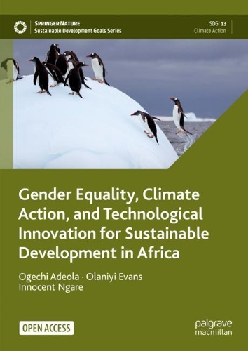Gender Equality, Climate Action, and Technological Innovation for Sustainable Development in Africa.