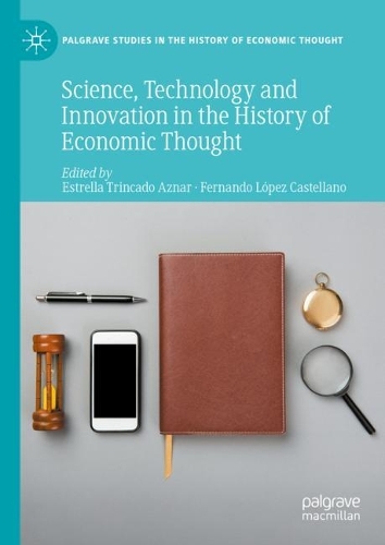 Science, Technology and Innovation in the History of Economic Thought.