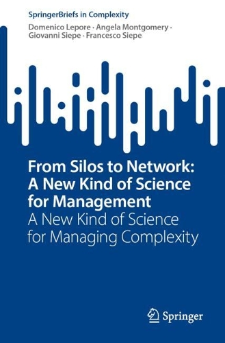 From Silos to Network: A New Kind of Science for Management: A New Kind of Science for Managing Complexity. 1st ed. 2023
