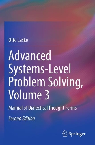 Advanced Systems-Level Problem Solving, Volume 3: Manual of Dialectical Thought Forms. Second Edition 2023