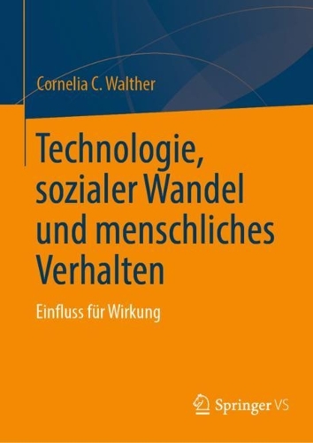 Technologie, sozialer Wandel und menschliches Verhalten: Einfluss fuer Wirkung. 1. Aufl. 2023