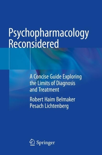 Psychopharmacology Reconsidered: A Concise Guide Exploring the Limits of Diagnosis and Treatment.