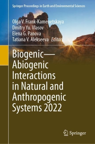 Biogenic-Abiogenic Interactions in Natural and Anthropogenic Systems 2022. 2023 ed.