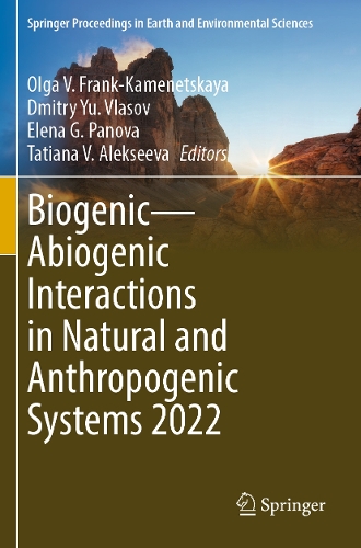 Biogenic-Abiogenic Interactions in Natural and Anthropogenic Systems 2022. 2023 ed.