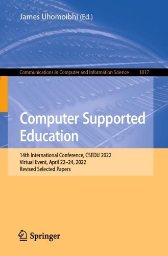 Computer Supported Education: 14th International Conference, CSEDU 2022, Virtual Event, April 22-24, 2022, Revised Selected Papers. 1st ed. 2023