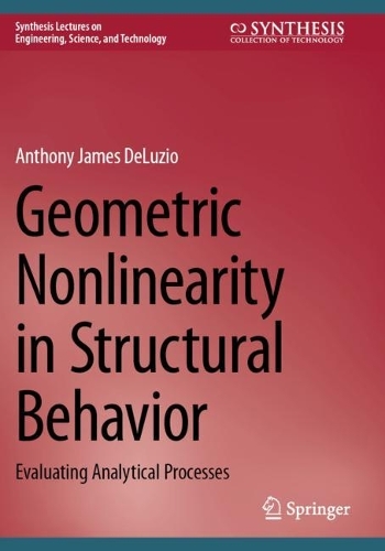 Geometric Nonlinearity in Structural Behavior: Evaluating Analytical Processes.