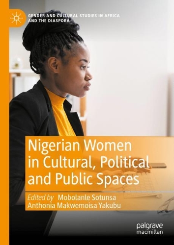 Nigerian Women in Cultural, Political and Public Spaces.