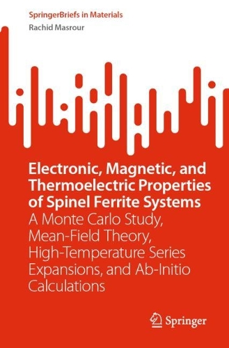 Electronic, Magnetic, and Thermoelectric Properties of Spinel Ferrite Systems: A Monte Carlo Study, Mean-Field Theory, High-Temperature Series Expansions, and Ab-Initio Calculations. 1st ed. 2023
