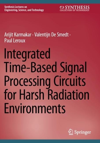 Integrated Time-Based Signal Processing Circuits for Harsh Radiation Environments.