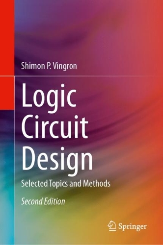 Logic Circuit Design: Selected Topics and Methods. Second Edition 2024
