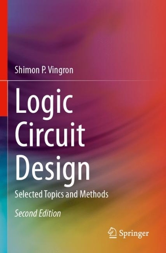 Logic Circuit Design: Selected Topics and Methods. Second Edition 2024