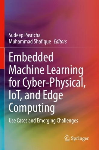 Embedded Machine Learning for Cyber-Physical, IoT, and Edge Computing: Use Cases and Emerging Challenges.