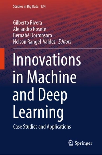 Innovations in Machine and Deep Learning: Case Studies and Applications. 2023 ed.