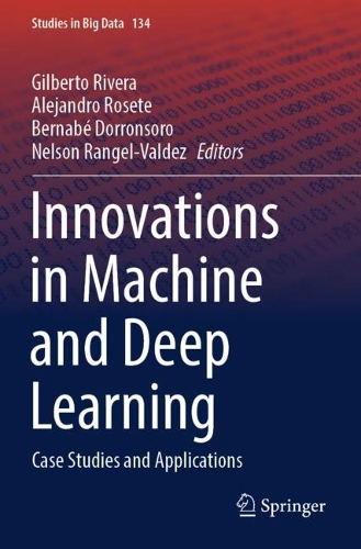 Innovations in Machine and Deep Learning: Case Studies and Applications. 2023 ed.