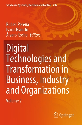 Digital Technologies and Transformation in Business, Industry and Organizations: Volume 2.