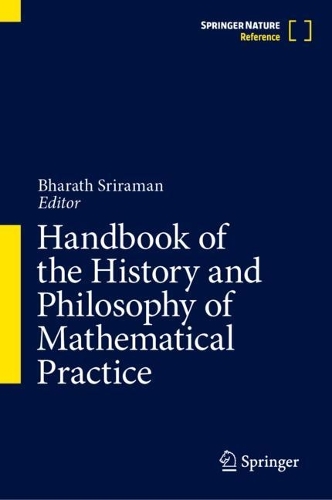 Handbook of the History and Philosophy of Mathematical Practice.