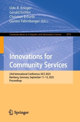 Innovations for Community Services: 23rd International Conference, I4CS 2023, Bamberg, Germany, September 11-13, 2023, Proceedings. 1st ed. 2023