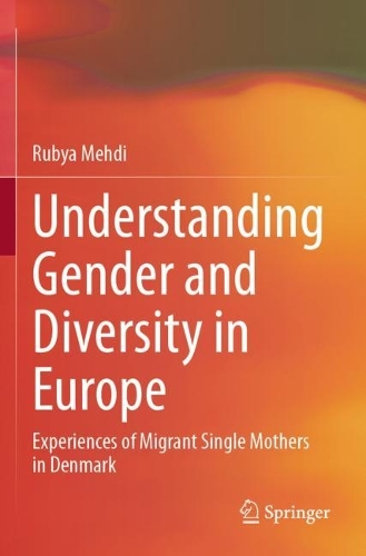 Understanding Gender and Diversity in Europe: Experiences of Migrant Single Mothers in Denmark.