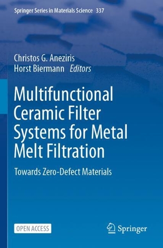 Multifunctional Ceramic Filter Systems for Metal Melt Filtration: Towards Zero-Defect Materials.