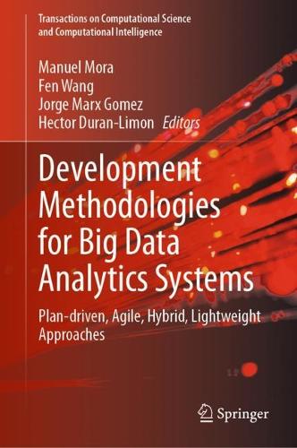 Development Methodologies for Big Data Analytics Systems: Plan-driven, Agile, Hybrid, Lightweight Approaches. 2024 ed.