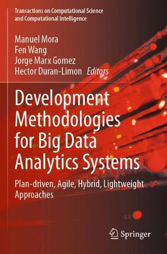 Development Methodologies for Big Data Analytics Systems: Plan-driven, Agile, Hybrid, Lightweight Approaches.