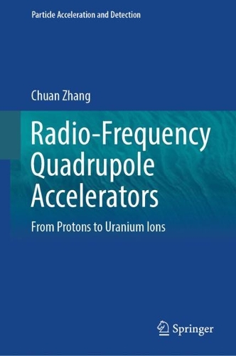 Radio-Frequency Quadrupole Accelerators: From Protons to Uranium Ions. 2023 ed.