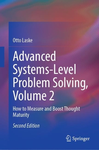Advanced Systems-Level Problem Solving, Volume 2: How to Measure and Boost Thought Maturity. Second Edition 2023