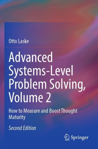 Advanced Systems-Level Problem Solving, Volume 2: How to Measure and Boost Thought Maturity. Second Edition 2023