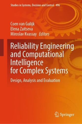 Reliability Engineering and Computational Intelligence for Complex Systems: Design, Analysis and Evaluation. 2023 ed.