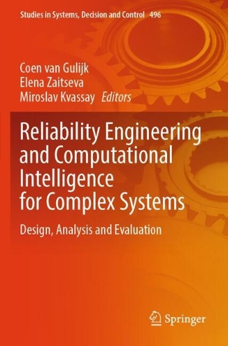 Reliability Engineering and Computational Intelligence for Complex Systems: Design, Analysis and Evaluation. 2023 ed.