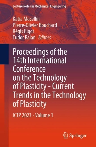 Proceedings of the 14th International Conference on the Technology of Plasticity - Current Trends in the Technology of Plasticity: ICTP 2023 - Volume 1. 1st ed. 2024