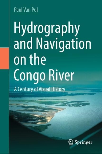 Hydrography and Navigation on the Congo River: A Century of Visual History. 2023 ed.