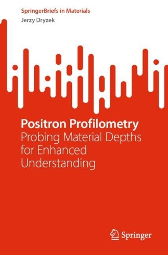 Positron Profilometry: Probing Material Depths for Enhanced Understanding. 1st ed. 2023
