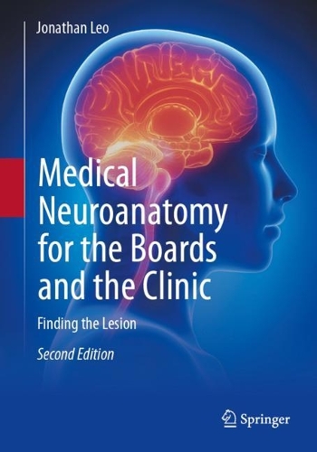 Medical Neuroanatomy for the Boards and the Clinic: Finding the Lesion. Second Edition 2023