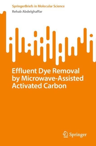 Effluent Dye Removal by Microwave-Assisted Activated Carbon. 1st ed. 2023
