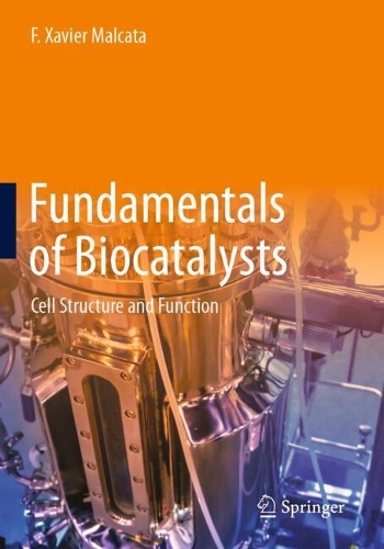 Fundamentals of Biocatalysts: Cell Structure and Function.