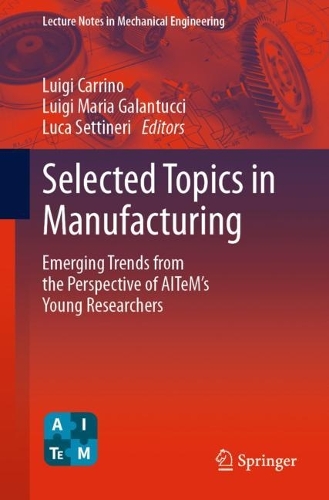Selected Topics in Manufacturing: Emerging Trends from the Perspective of AITeM's Young Researchers. 1st ed. 2024
