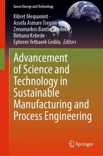 Advancement of Science and Technology in Sustainable Manufacturing and Process Engineering. 2024 ed.