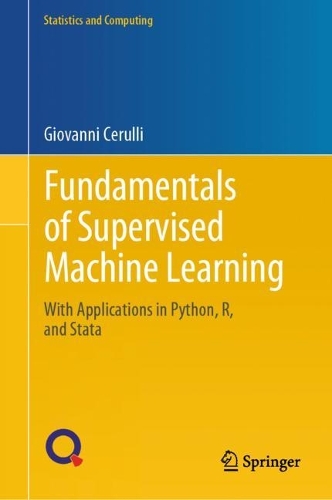 Fundamentals of Supervised Machine Learning: With Applications in Python, R, and Stata. 2023 ed.