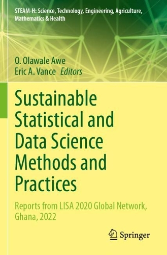 Sustainable Statistical and Data Science Methods and Practices: Reports from LISA 2020 Global Network, Ghana, 2022.