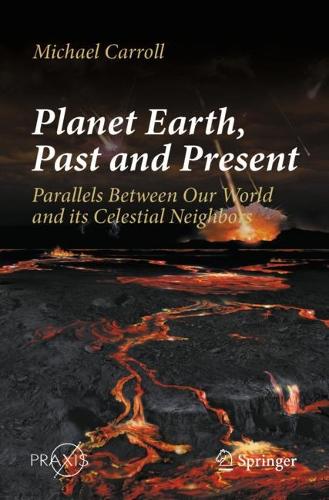 Planet Earth, Past and Present: Parallels Between Our World and its Celestial Neighbors. 1st ed. 2023
