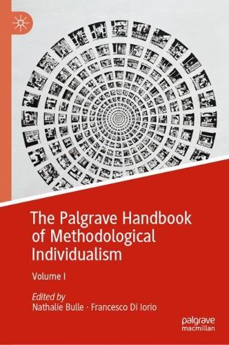 The Palgrave Handbook of Methodological Individualism. Volume I.