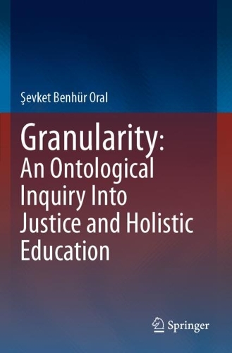 Granularity: An Ontological Inquiry Into Justice and Holistic Education.