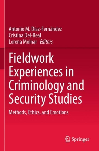 Fieldwork Experiences in Criminology and Security Studies: Methods, Ethics, and Emotions.