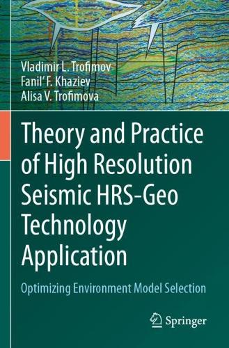 Theory and Practice of High Resolution Seismic HRS-Geo Technology Application: Optimizing Environment Model Selection.
