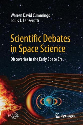 Scientific Debates in Space Science: Discoveries in the Early Space Era. 2023 ed.